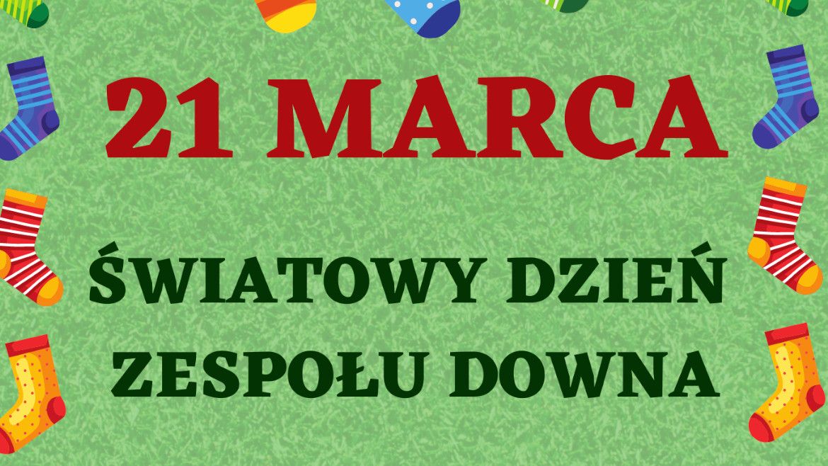 21 marca - Światowy Dzień Zespołu Downa