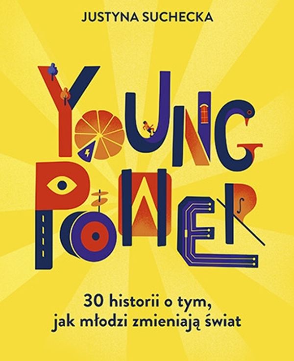 Young power! 30 historii o tym, jak młodzi zmieniają świat 
